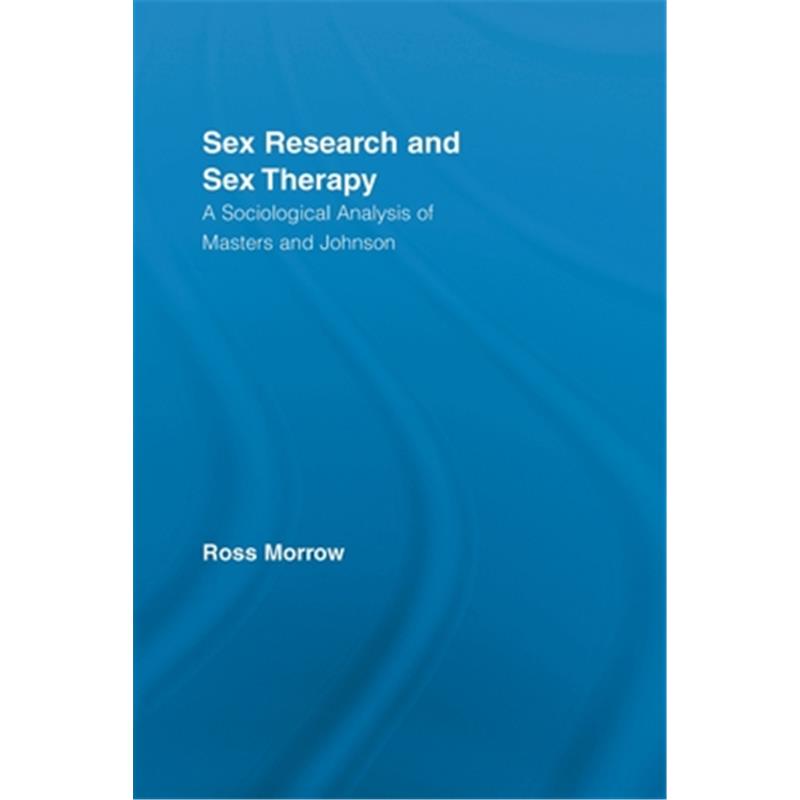 Sex Research And Therapy A Sociological Analysis Of Masters And Johnson