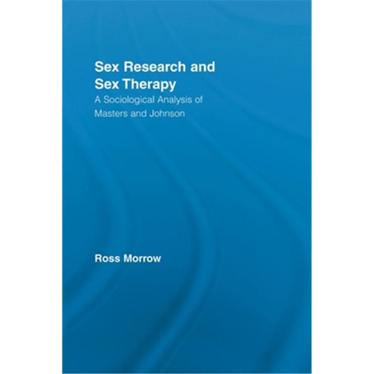 Sex Research And Therapy A Sociological Analysis Of Masters And Johnson